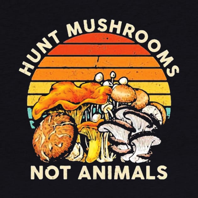 Hunt Mushrooms Not Animals by wirajayakusuma